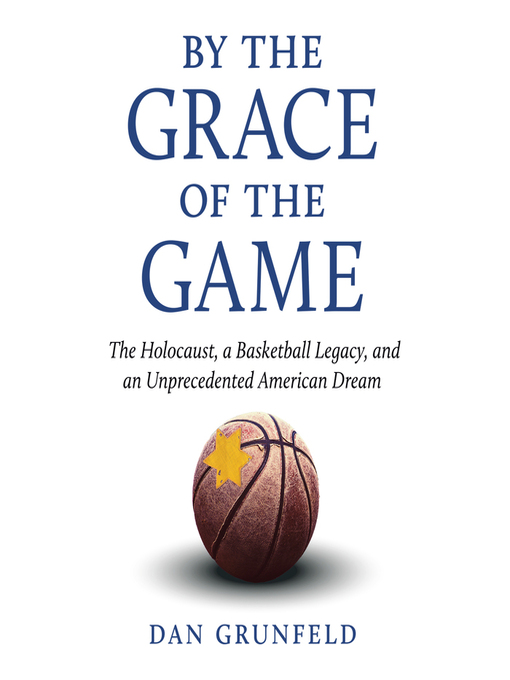 Title details for By the Grace of the Game by Dan Grunfeld - Available